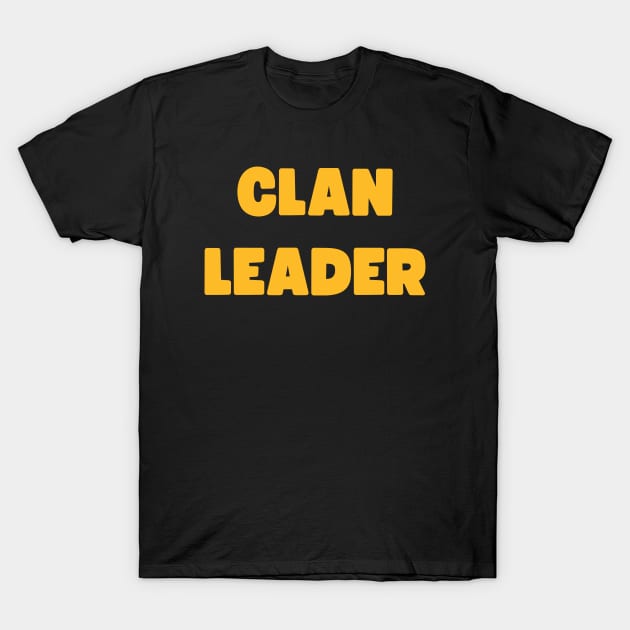 Clan Leader for COC Gamers T-Shirt by apparel.tolove@gmail.com